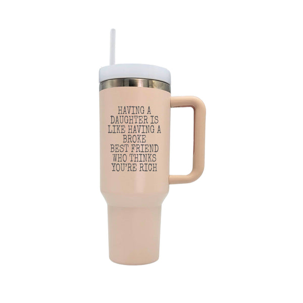 Driftless Studios - 40 Oz. Having A Daughter Is Handled Tumbler With Straw - Mom