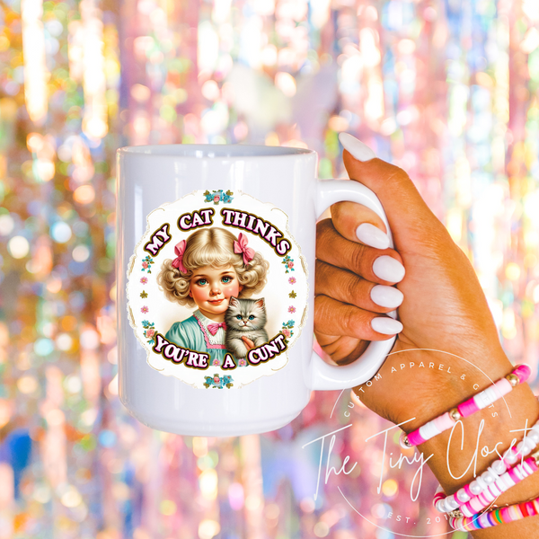 My Cat Thinks You're A Cunt Mug