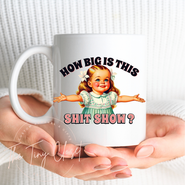 How BIG is this Shit Show Mug