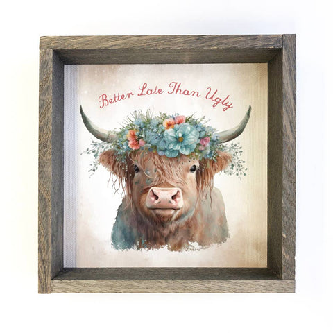 Hangout Home - Better Late Than Ugly Highland Cow Funny Bathroom Wood Sign: 6x6" Mini Canvas Art with Wood Box Frame
