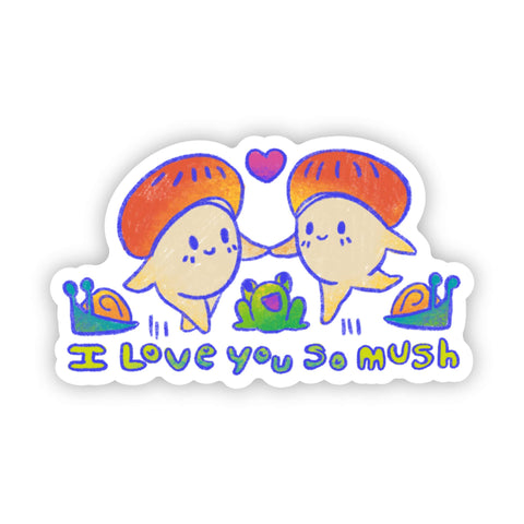 Big Moods - I Love You So Mush Sticker