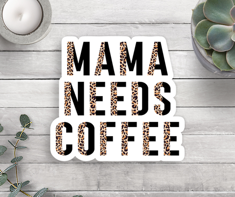 Expression Design Co - Mama Needs Coffee Vinyl Sticker