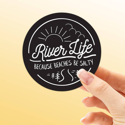 Sentinel Supply - River Life... Because Beaches Be Salty Sticker