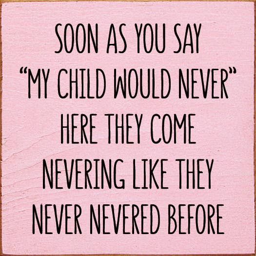SAWDUST CITY - Soon As You Say "My Child Would Never"… Wood Sign: Old Turquoise