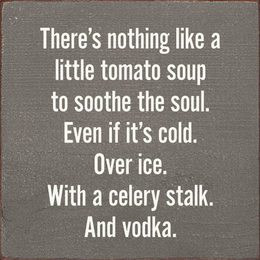 SAWDUST CITY - There's nothing like a little tomato soup to soothe the soul: Old Red