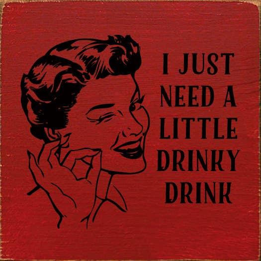 SAWDUST CITY - I just need a little drinky drink Sawdust City Wood Sign: Old Baby Pink