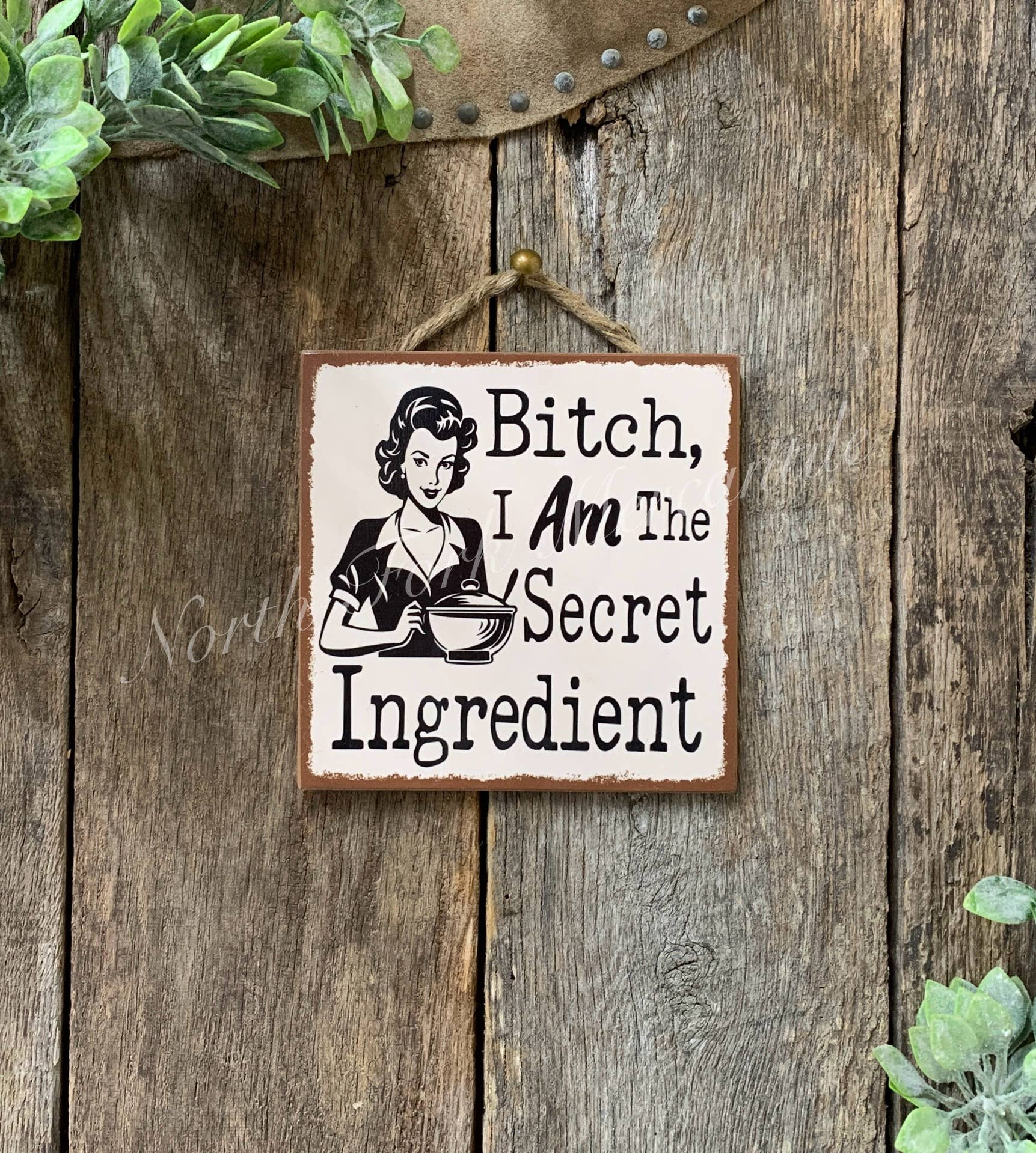 Bitch I AM The Secret Ingredient, Kitchen Sign