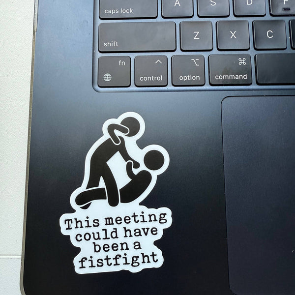Corporate Snark - This Meeting Could Have Been a Fistfight Sticker