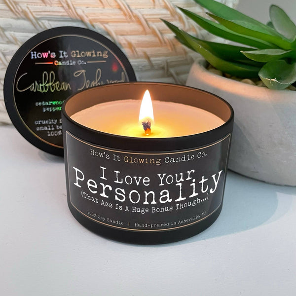 How's It Glowing Candle Co. - I Love Your Personality (That Is Ass Huge Bonus Though)