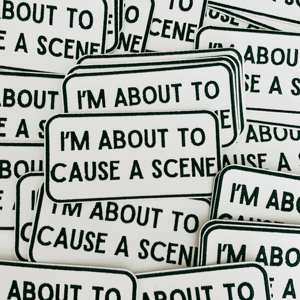 TEELUX - 4" I'm About To Cause a Scene - White & Black -  Embroidered Hat Patch
