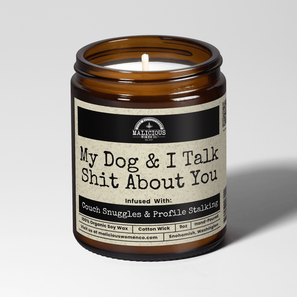 Malicious Women Candle Co - My Dog & I Talk Shit About You 9oz Funny Candle Malicious Women Co