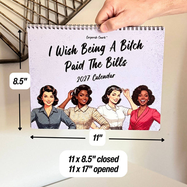 Corporate Snark - 2027 I Wish Being a Bitch Paid The Bills Calendar