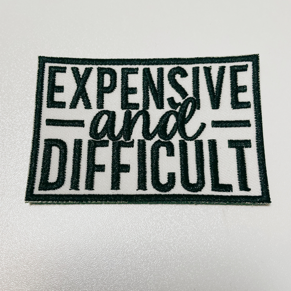 TEELUX - 3" Expensive & Difficult in Black -  Embroidered Hat Patch