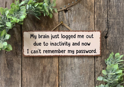 My Brain Just Logged Me Out, Friend, Office, Sarcastic