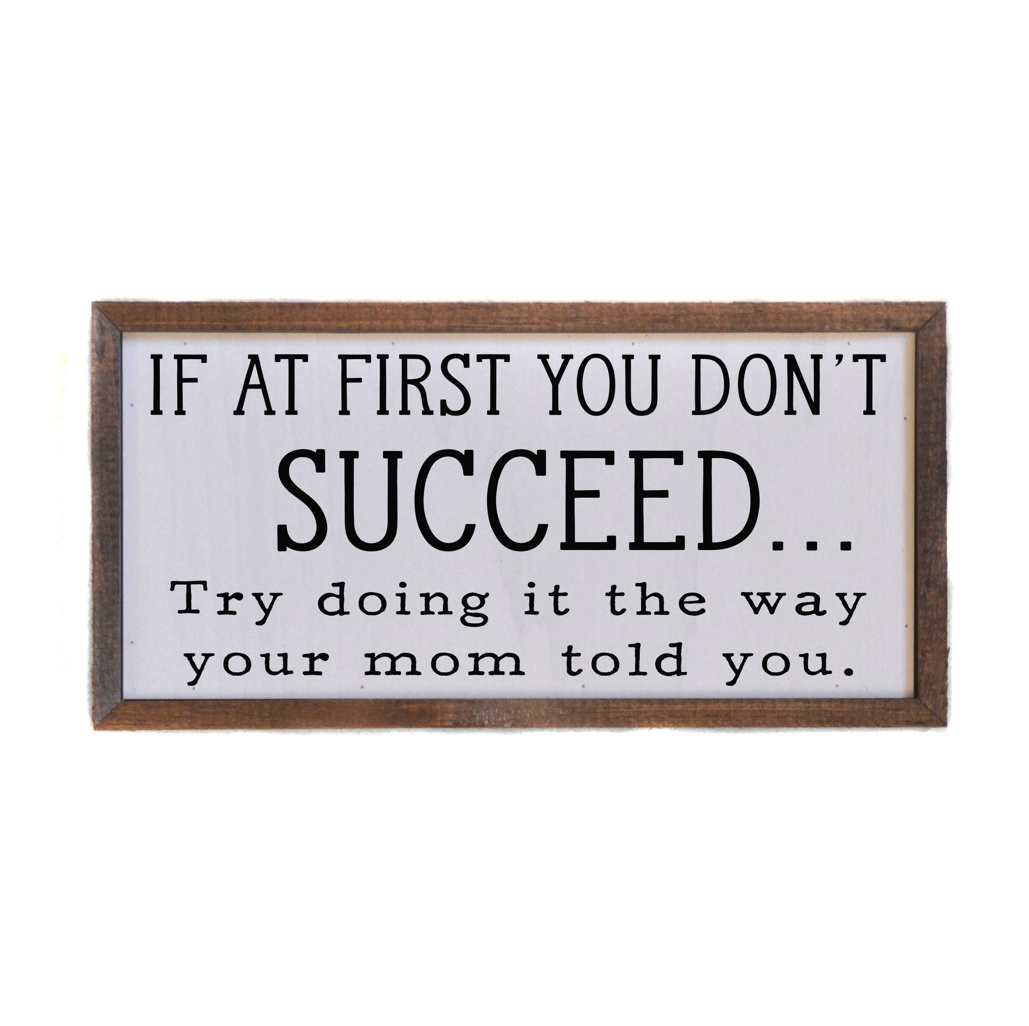 Driftless Studios - If at first you don't Succeed Mother's Day Sign - Home Décor