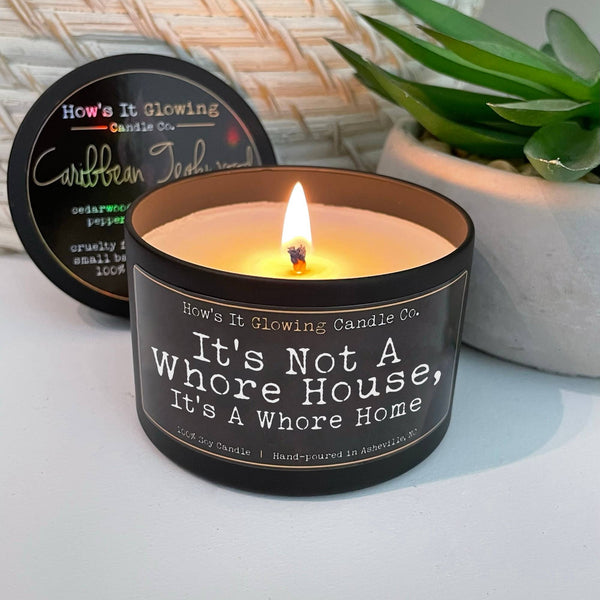 How's It Glowing Candle Co. - It's Not A Whore House, It's A Whore Home | Funny Soy Candle