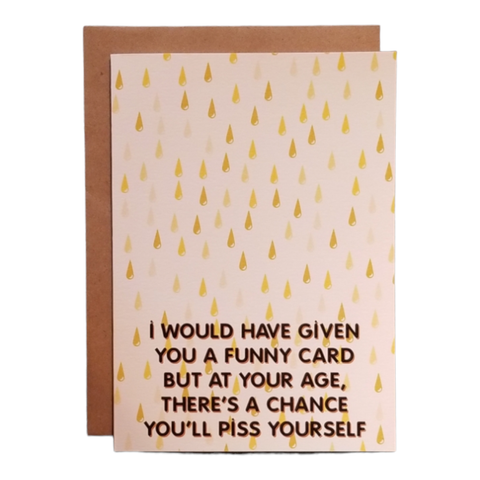 Thanks You're Welcome - At Your Age There's a Chance You'll Piss Yourself