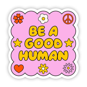 Big Moods - Be a good human sticker (new)