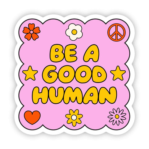 Big Moods - Be a good human sticker (new)