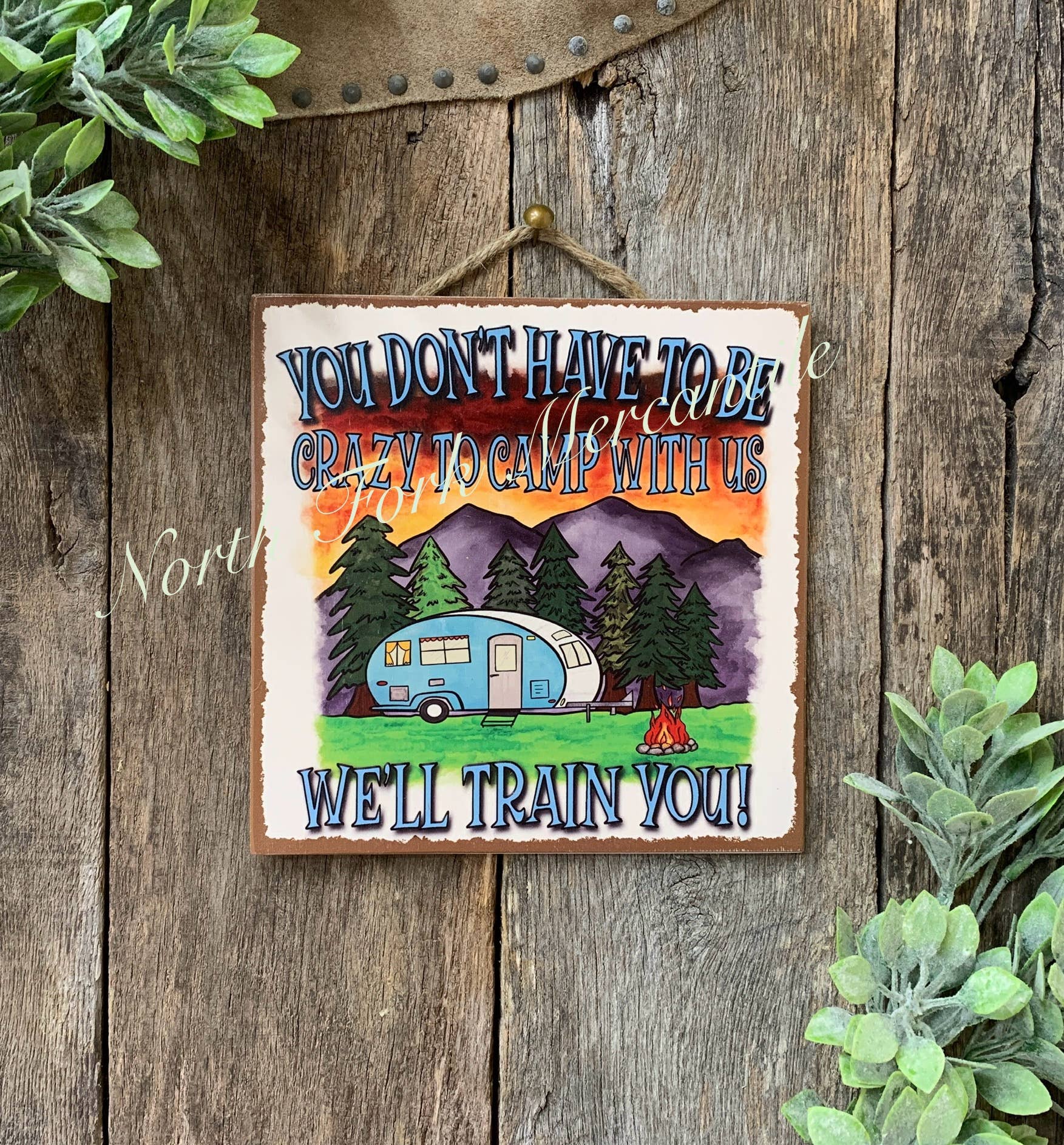 North Fork Mercantile - You Don't Have To Be Crazy To Camp With Us, Camping Sign