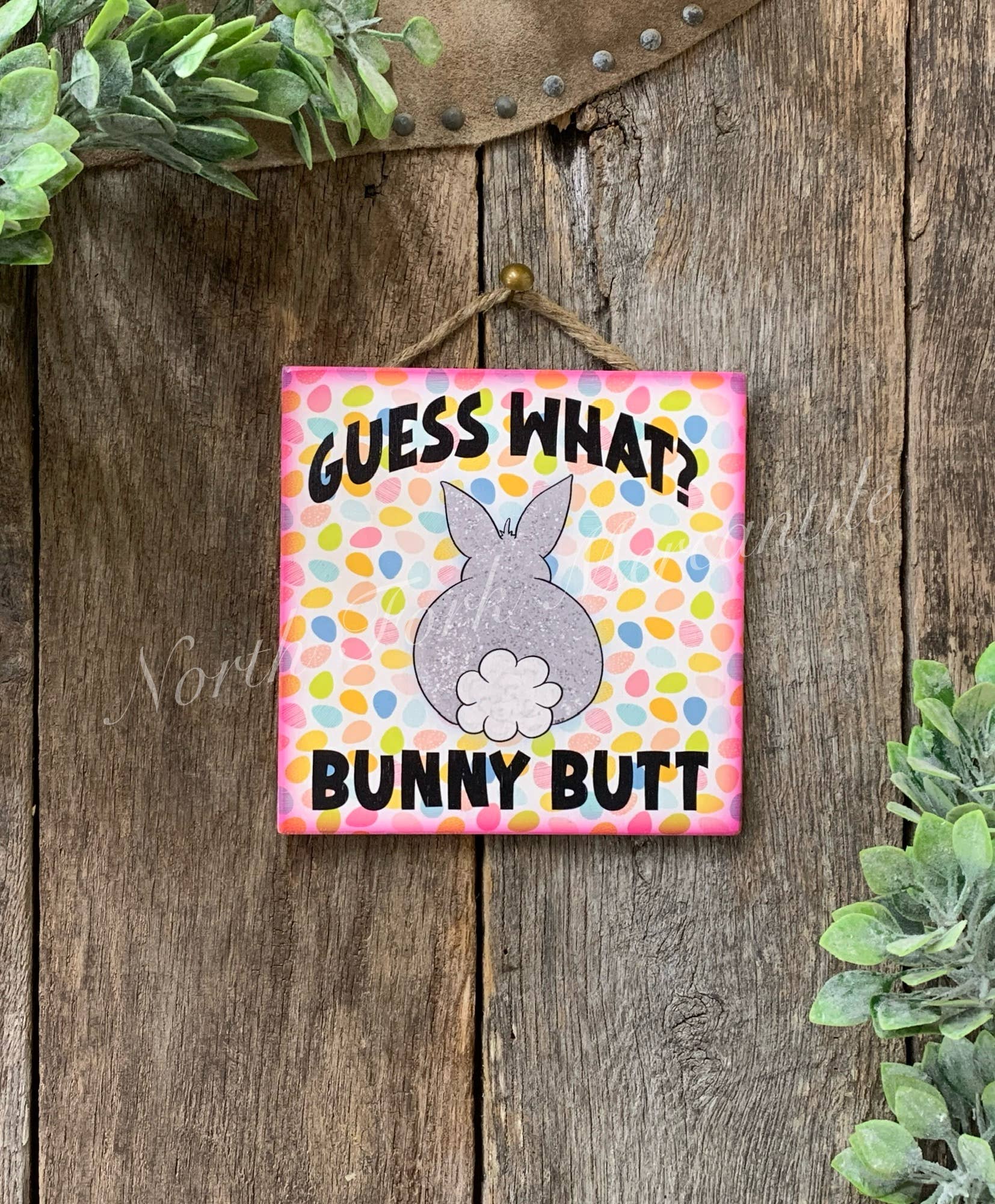 Guess What Bunny Butt, Easter Sign, Bunny Decor