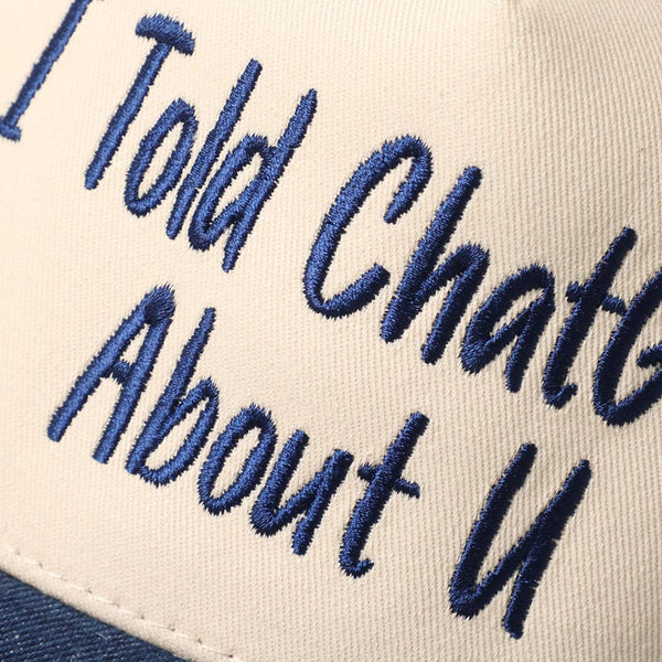I TOLD CHATGPT ABOUT U Embroidery Two-Tone Trucker Hat