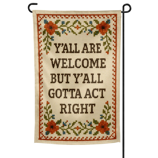 Shady Front - Y'all Are Welcome but Y'all Gotta Act Right Garden Flag