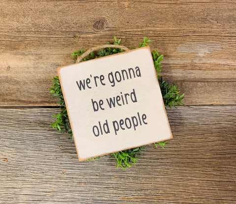 North Fork Mercantile - We're Gonna Be Weird Old People, Birthday Gift