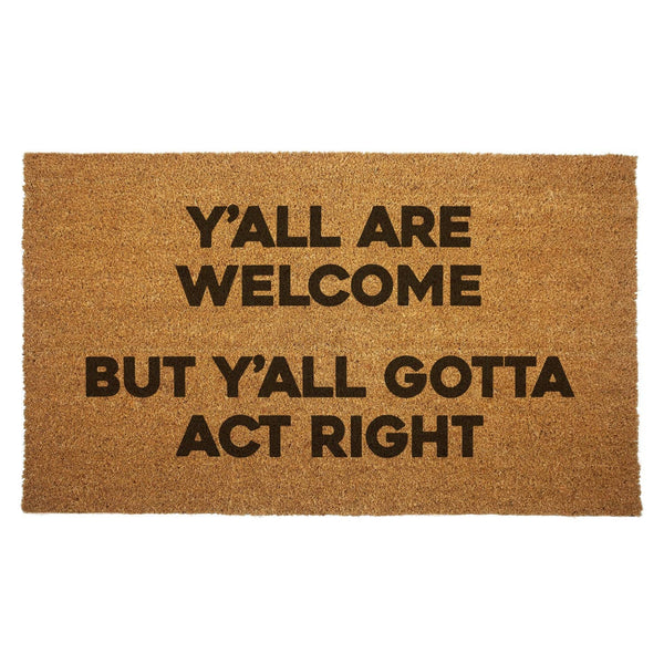 Shady Front - Y'all Are Welcome but Y'all Gotta Act Right Door Mat