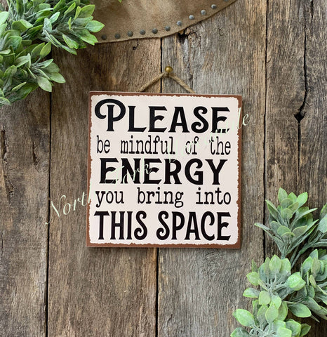 North Fork Mercantile - Please Be Mindful Of The Energy You Bring Into This Space