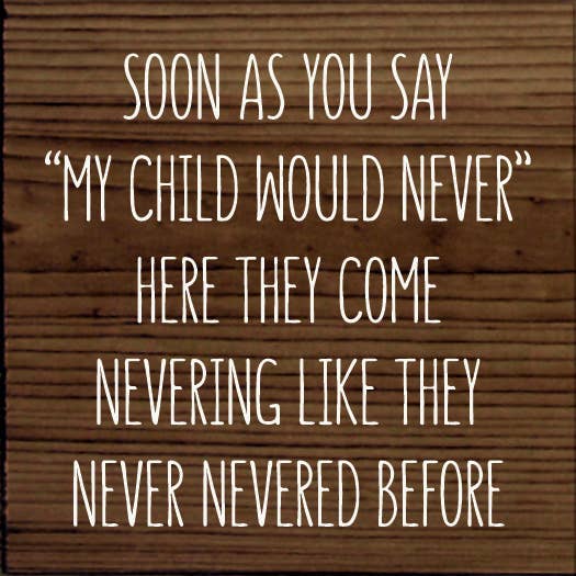 SAWDUST CITY - Soon As You Say "My Child Would Never"… Wood Sign: Old Turquoise