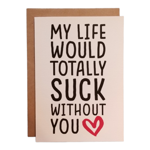 Thanks You're Welcome - My Life Would Totally Suck Without You