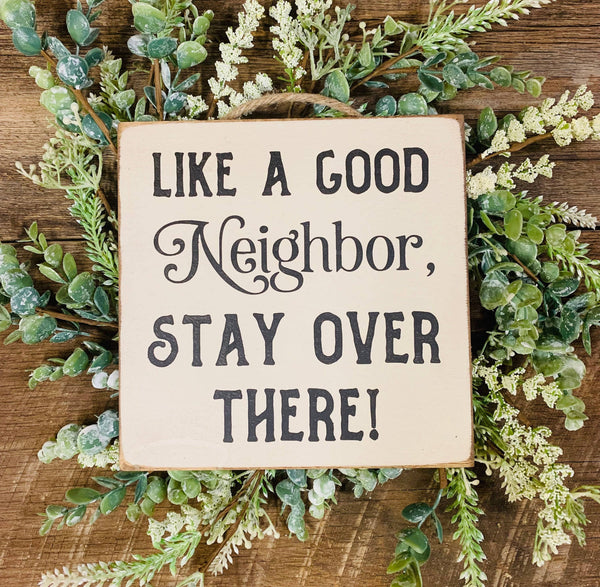 North Fork Mercantile - Like A Good Neighbor Stay Over There, Welcome Sign