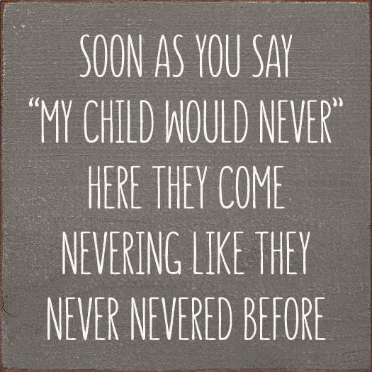 SAWDUST CITY - Soon As You Say "My Child Would Never"… Wood Sign: Old Turquoise