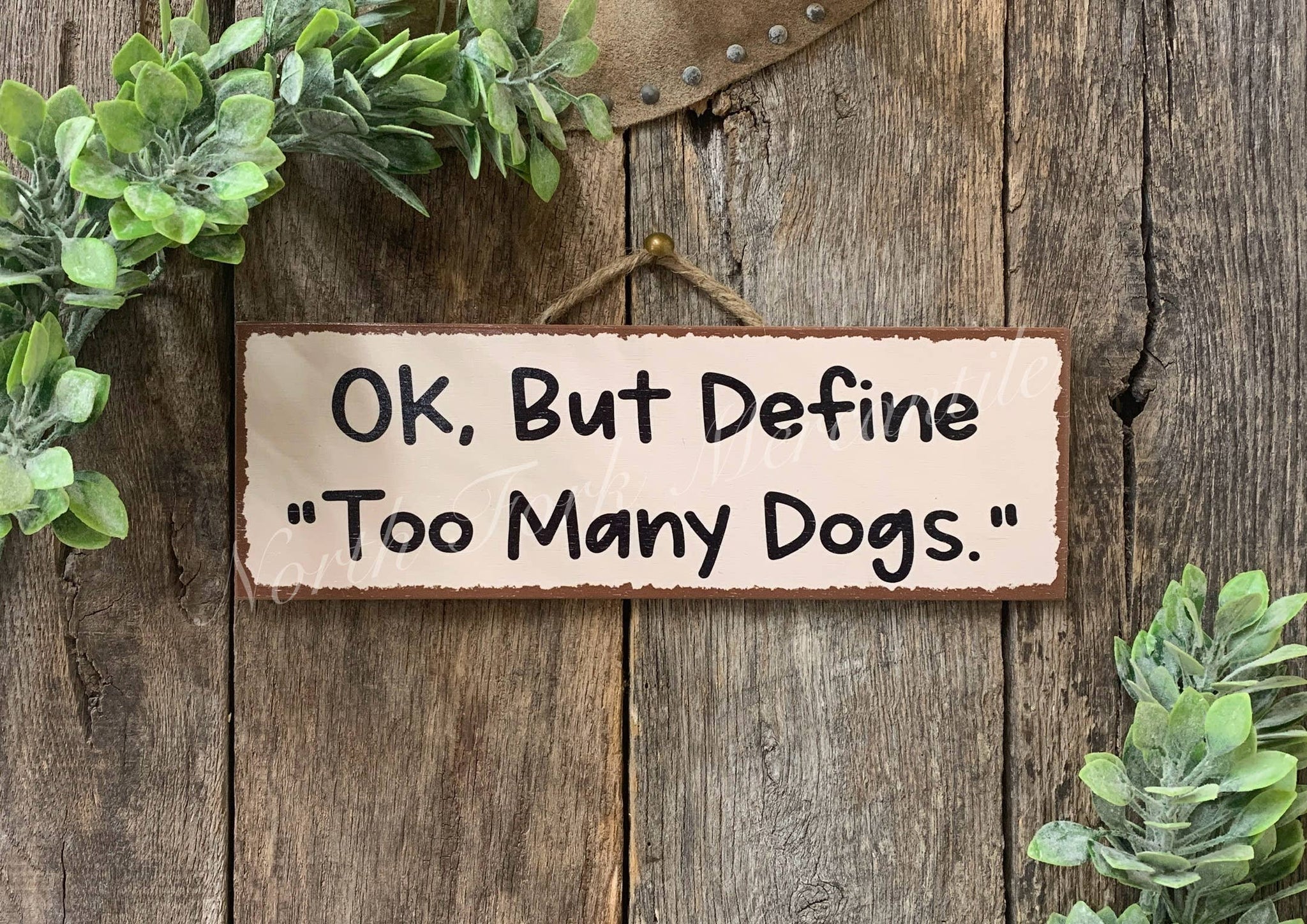 Ok But Define Too Many DOGS, Dog Sign, Rescue Sign