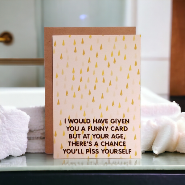 Thanks You're Welcome - At Your Age There's a Chance You'll Piss Yourself