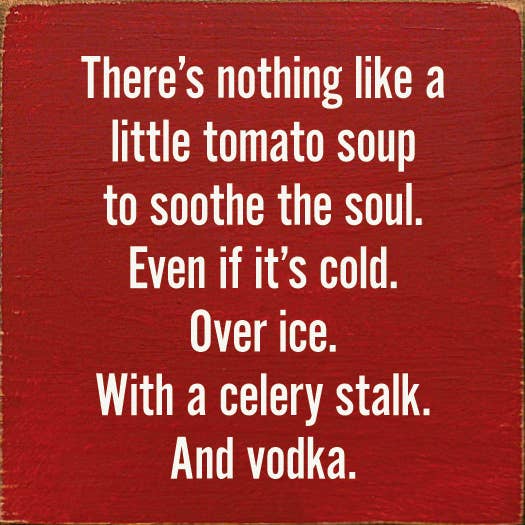 SAWDUST CITY - There's nothing like a little tomato soup to soothe the soul: Old Red