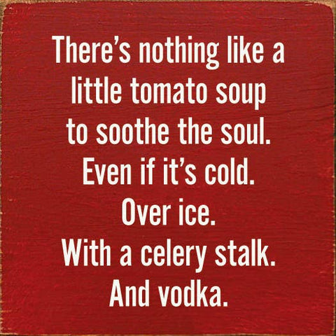 SAWDUST CITY - There's nothing like a little tomato soup to soothe the soul: Old Red