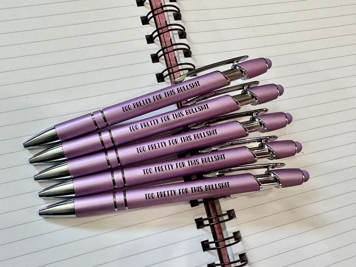 TOO PRETTY FOR THIS BULLSHIT PEN