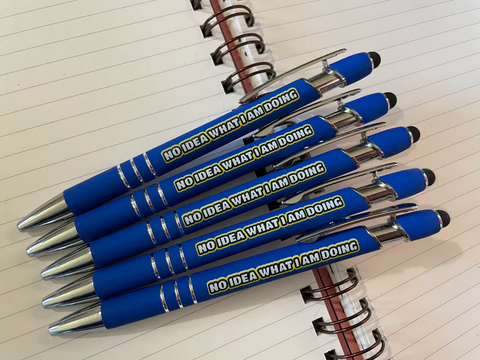 NO IDEA WHAT I AM DOING PEN
