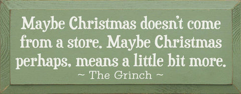 SAWDUST CITY - Maybe Christmas Doesn't Come From Store - Grinch Wood Sign: Old Sage