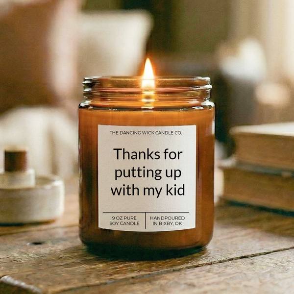 THE DANCING WICK CANDLES - Thanks for Putting Up With My Kid | Amber Jar Candle