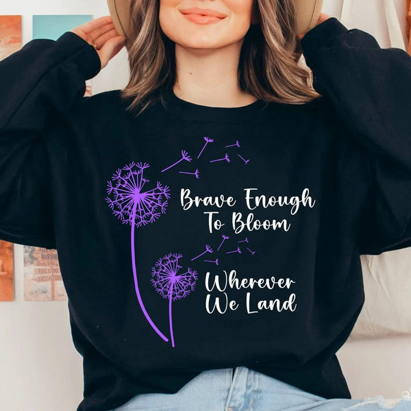 BRAVE ENOUGH TO BLOOM WHEREVER WE LAND