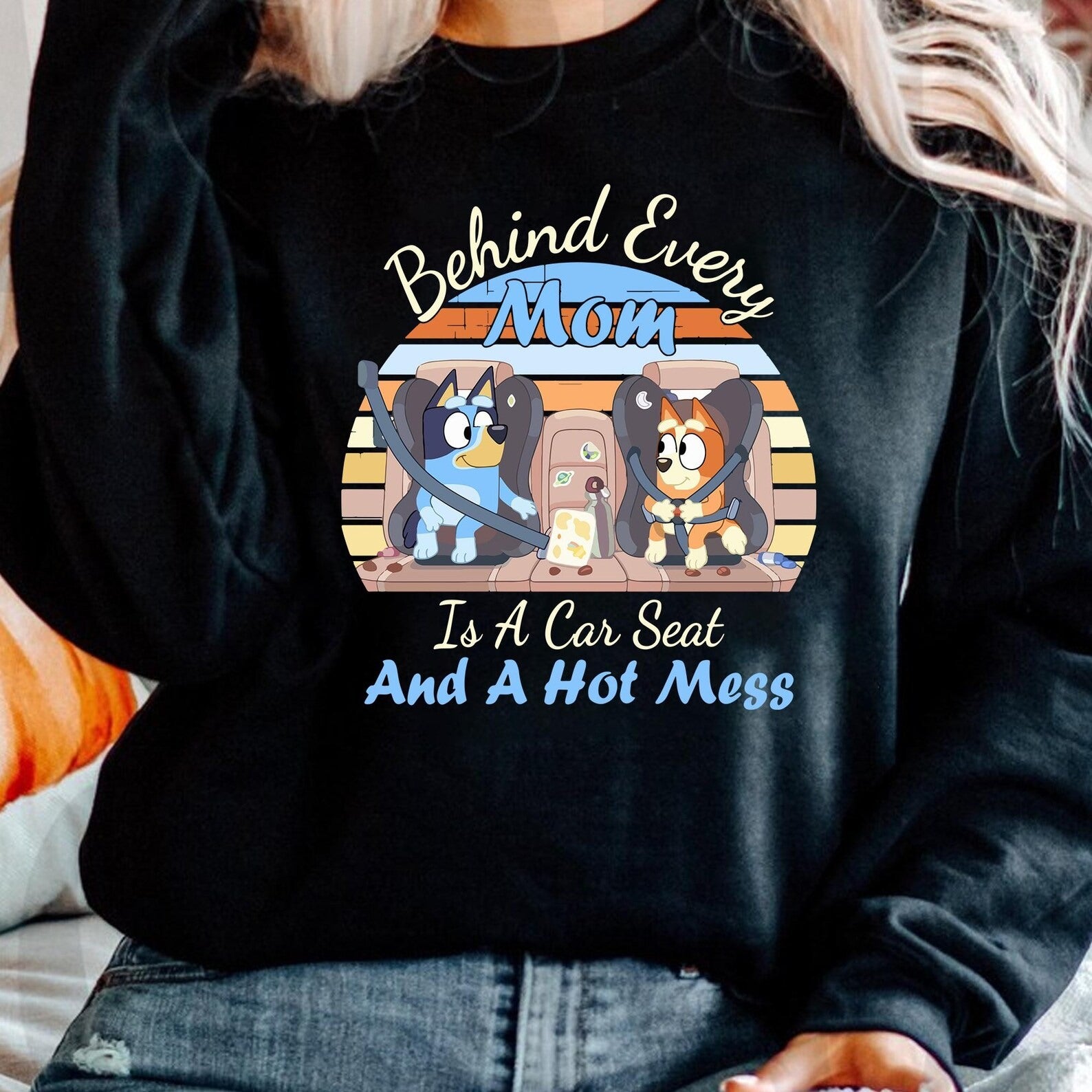BEHIND EVERY MOM IS A CARSEAT AND A HOT MESS