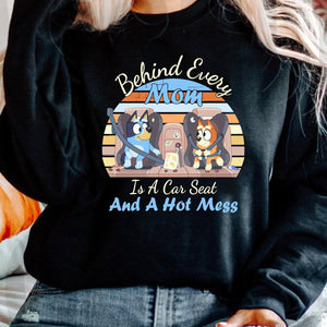 BEHIND EVERY MOM IS A CARSEAT AND A HOT MESS
