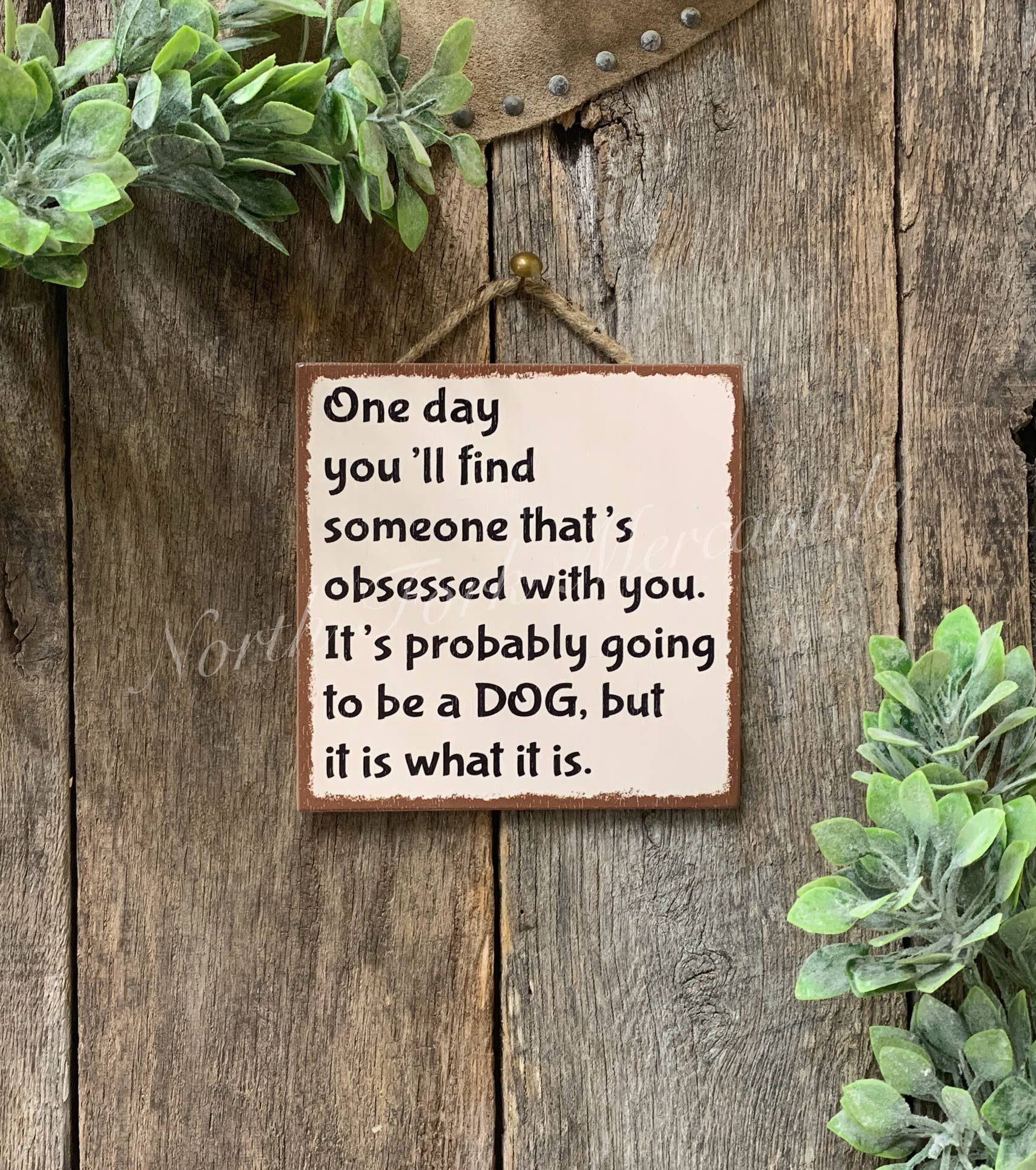 One Day You'll Find Someone That's obsessed With You, Dog