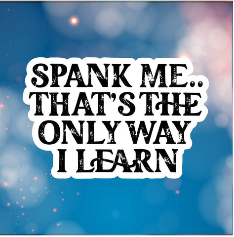 Fables and Fae - Spank Me, It's the Only Way I Learn Sticker: 3 / Glossy
