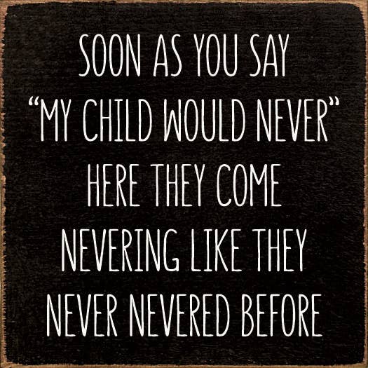 SAWDUST CITY - Soon As You Say "My Child Would Never"… Wood Sign: Old Turquoise