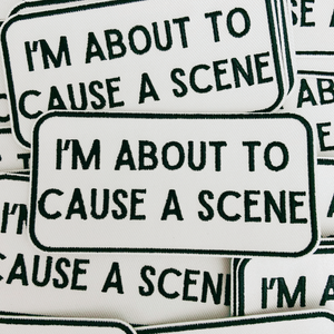 TEELUX - 4" I'm About To Cause a Scene - White & Black -  Embroidered Hat Patch