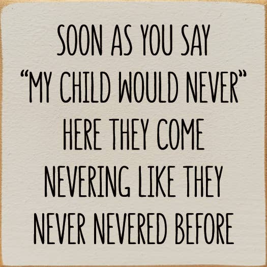 SAWDUST CITY - Soon As You Say "My Child Would Never"… Wood Sign: Old Turquoise